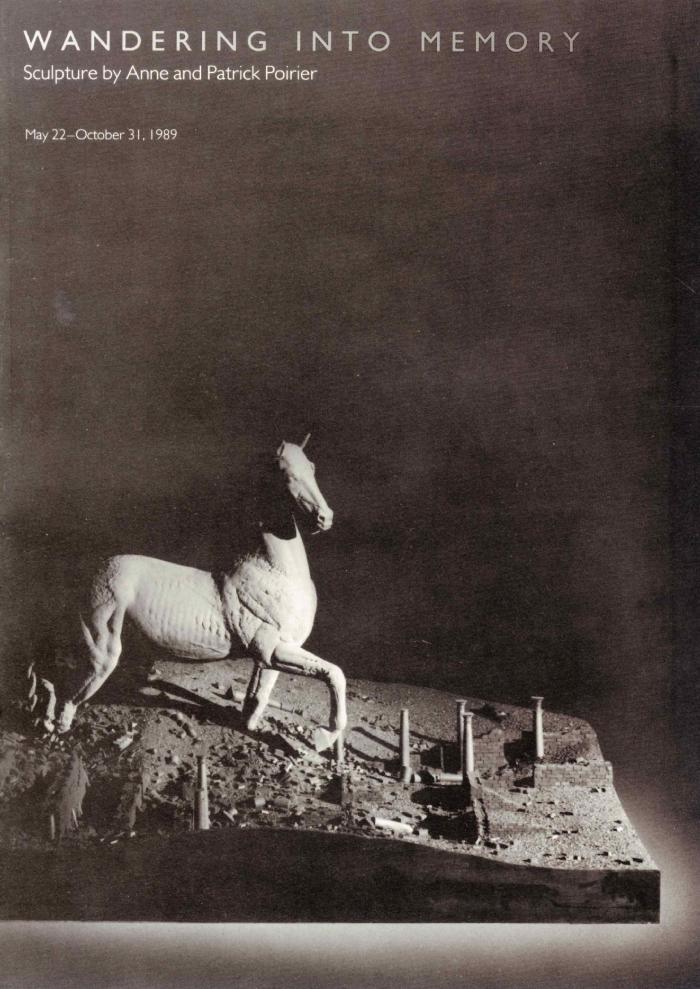 Wandering Into Memory: Sculpture by Anne and Patrick Poirier, May 22 – October 31 1989, exhibition catalogue 